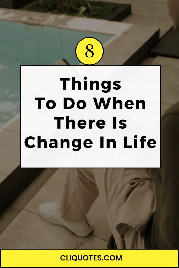 8 Things To Do When There Is Change In Life