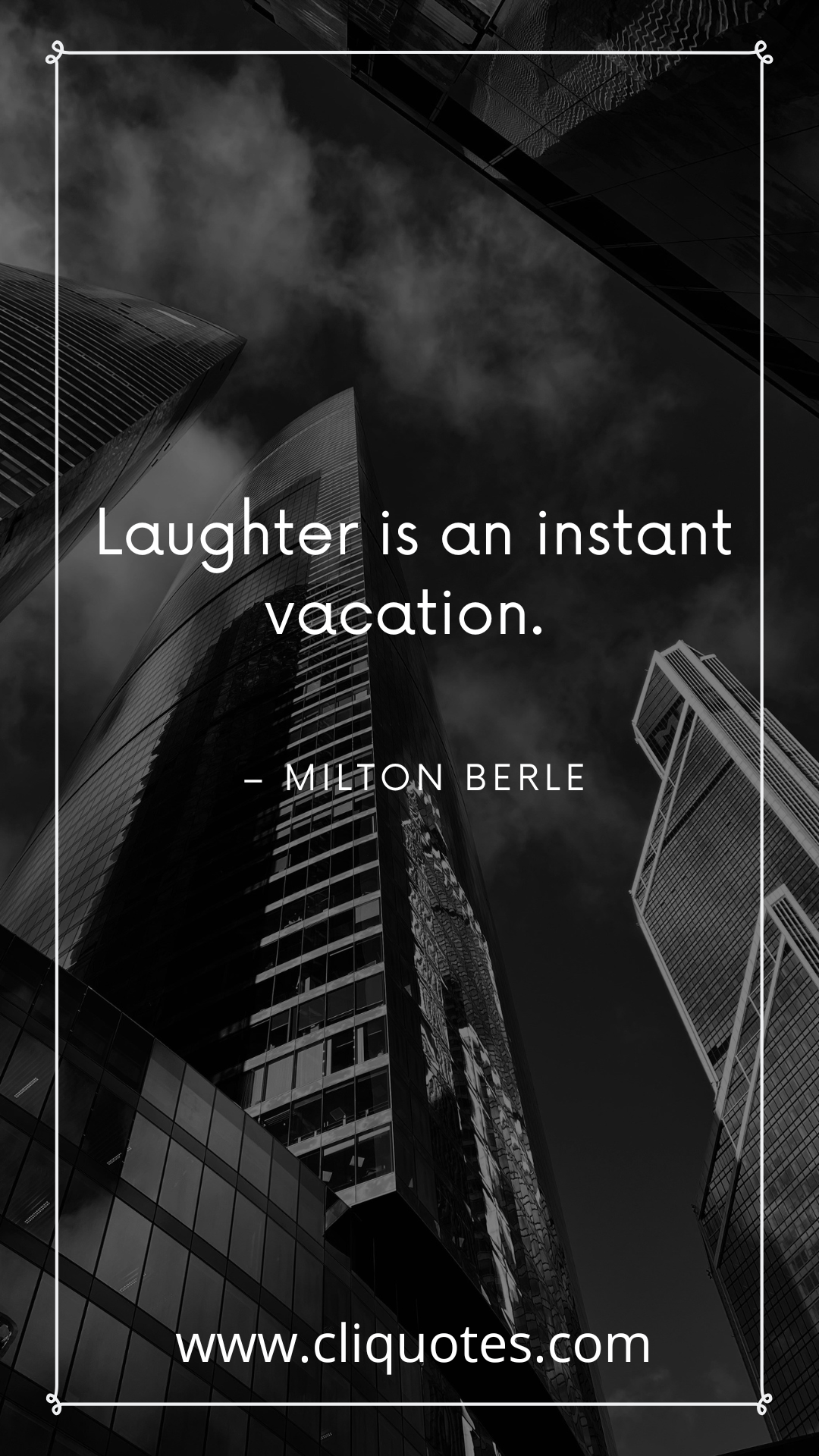 Laughter is an instant vacation. – Milton Berle