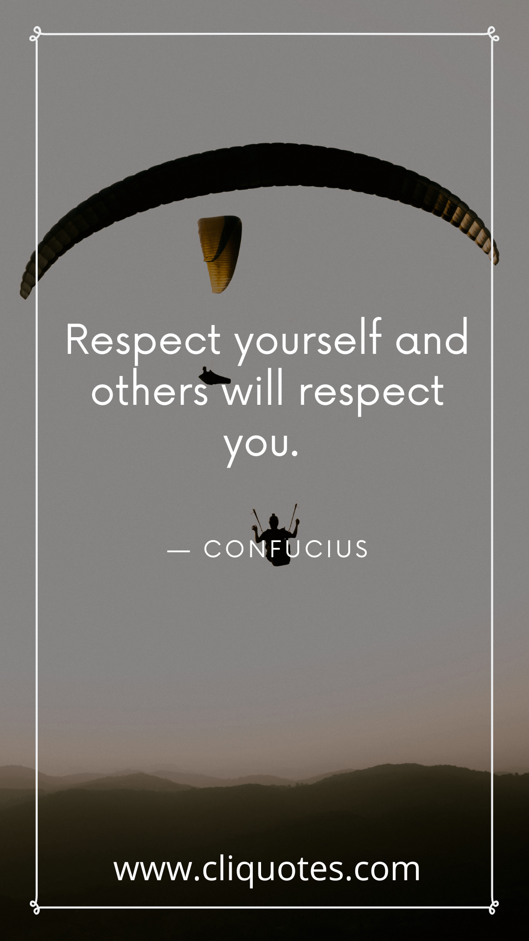 Respect yourself and others will respect you. — CONFUCIUS
