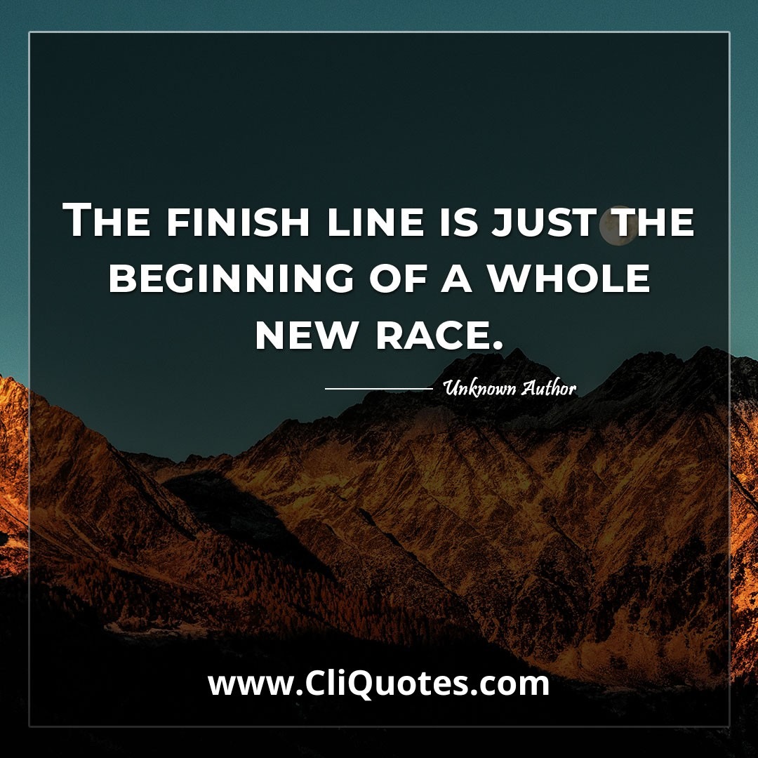 The finish line is just the beginning of a whole new race.